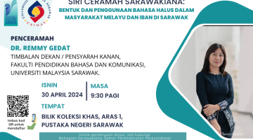 Sertai siri ceramah Sarawakiana bertajuk ‘Bentuk dan Penggunaan Bahasa Halus Dalam Masyarakat Melayu dan Iban di Sarawak’ pada 30 April ini di Pustaka Negeri Sarawak. 